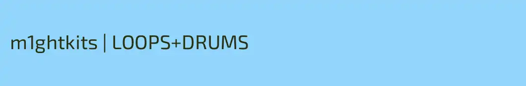 m1ghtkits | LOOPS+DRUMS